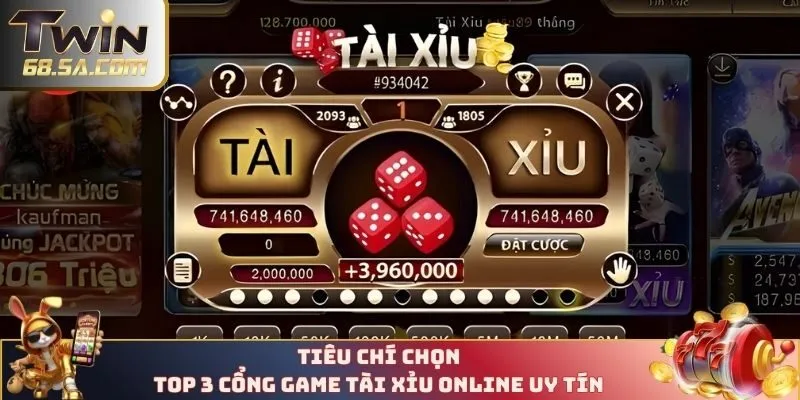 Tiêu chí chọn top 3 cổng game tài xỉu online uy tín